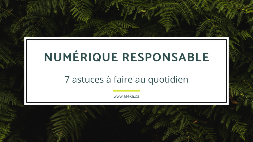 NUMÉRIQUE RESPONSABLE: 7 astuces à faire au quotidien